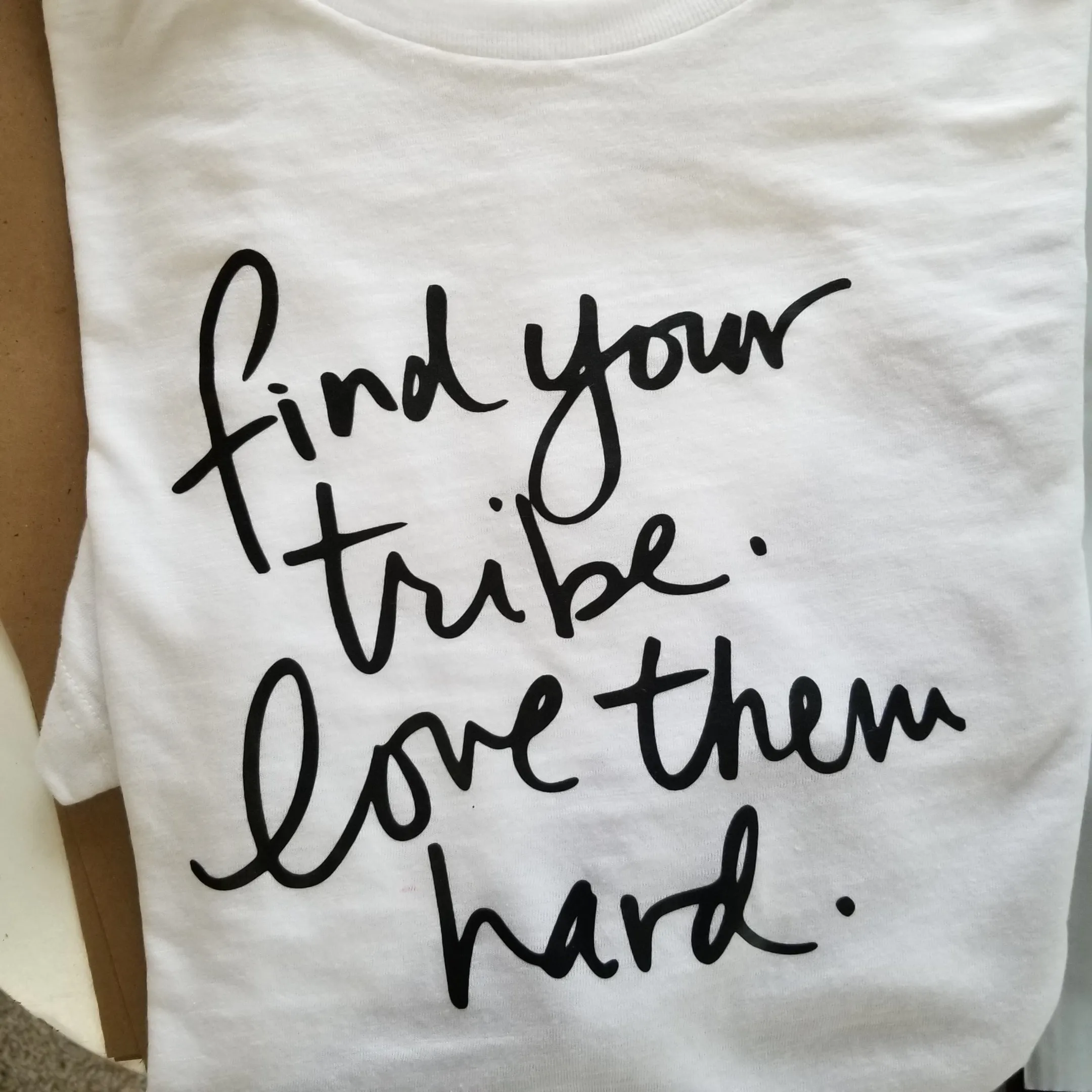 Find Your Tribe. Love Them Hard. - Several Styles