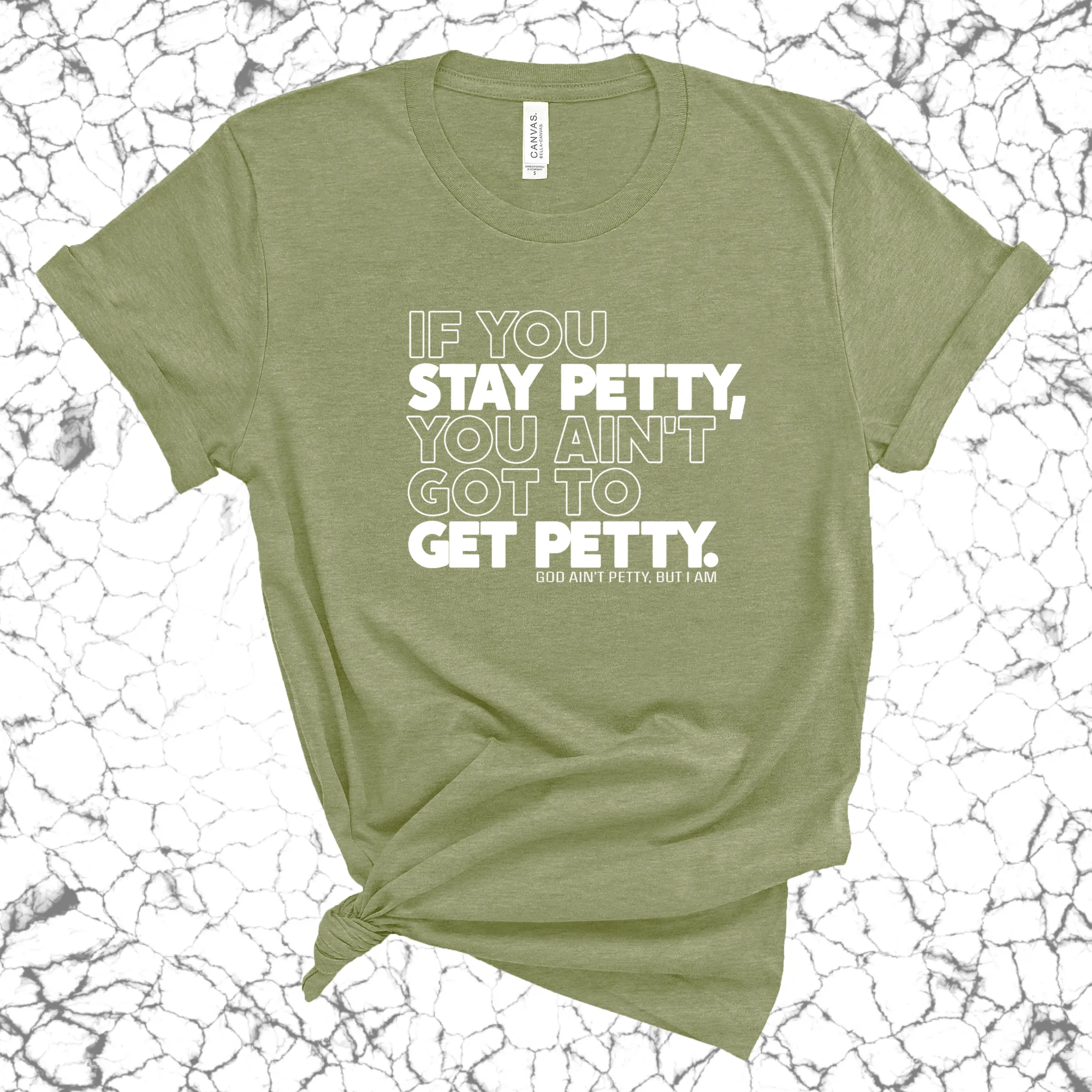 If You Stay Petty, You Ain't Got to Get Petty Unisex Tee (Quiz)