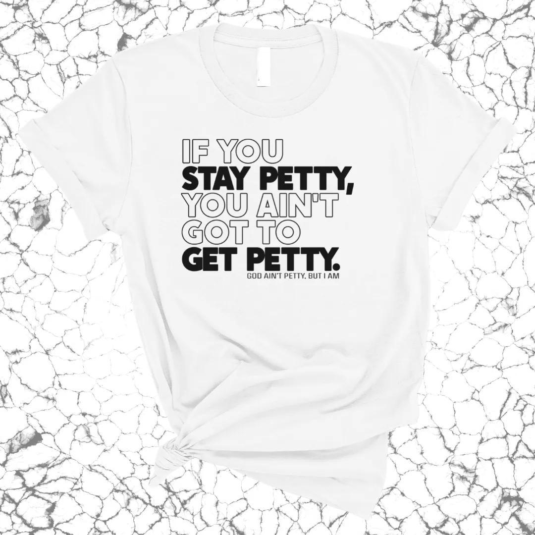 If You Stay Petty, You Ain't Got to Get Petty Unisex Tee (Quiz)