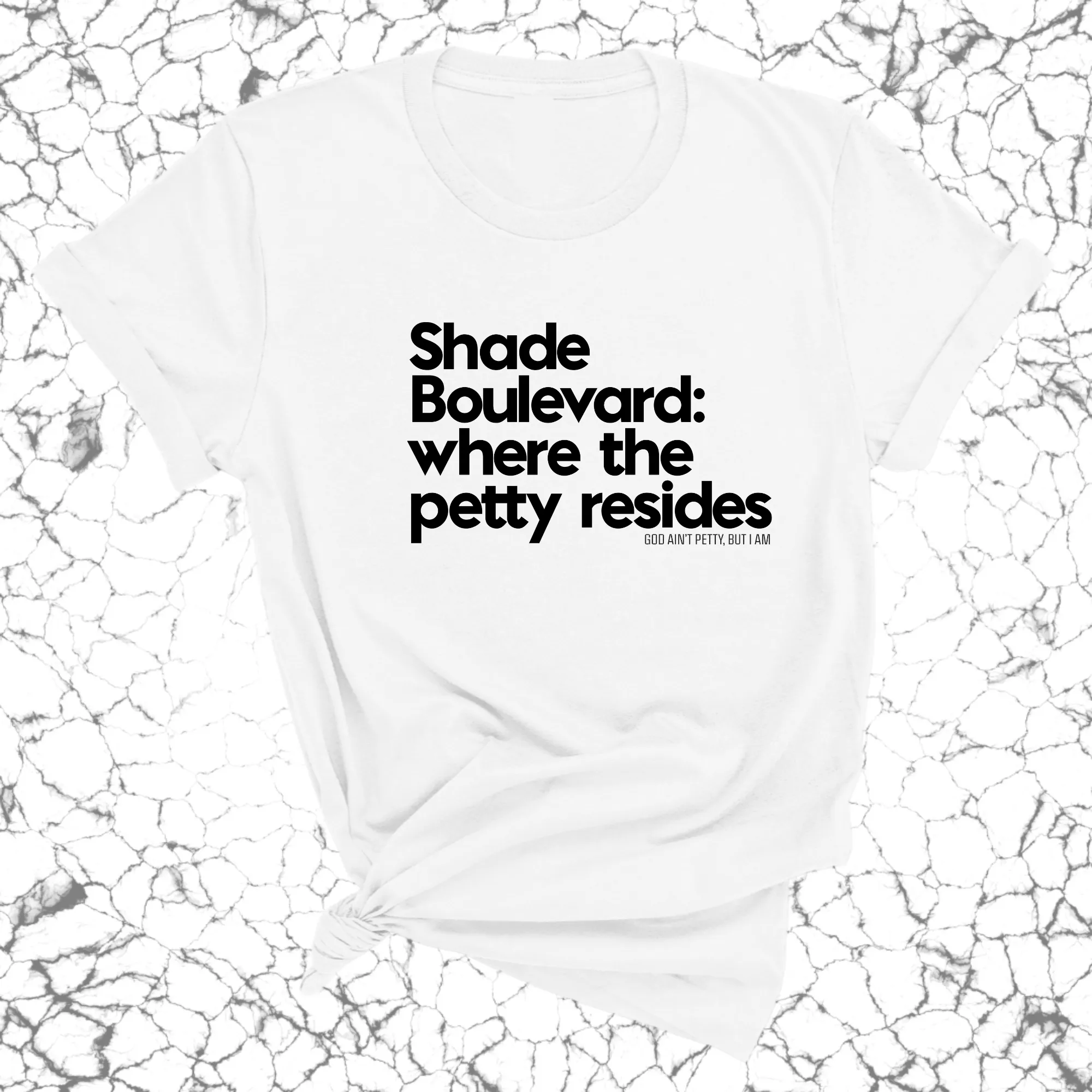 Shade boulevard: Where the petty resides Unisex Tee