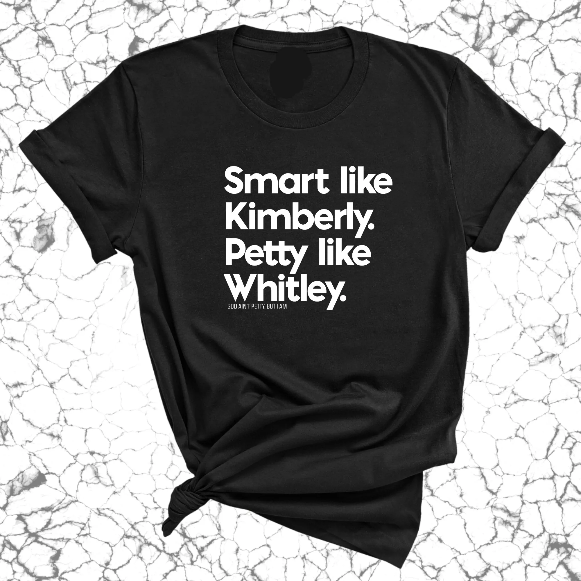 Smart like Kimberly. Petty like Whitley Unisex Tee