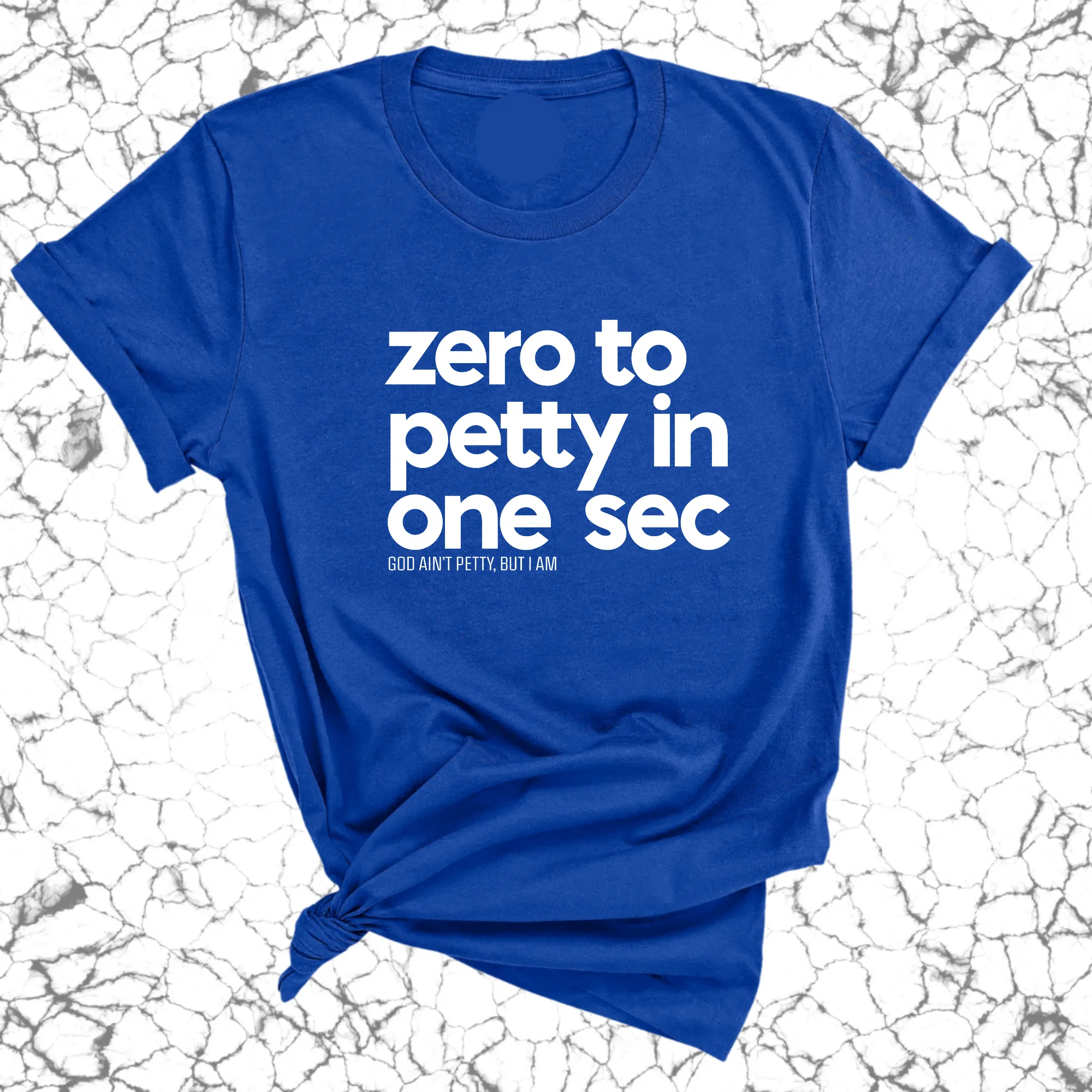 Zero to petty in one sec Unisex Tee